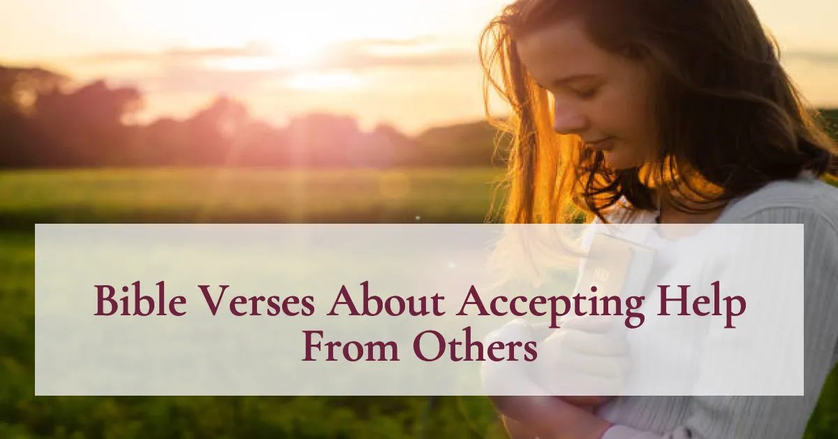 Bible Verses About Accepting Help From Others