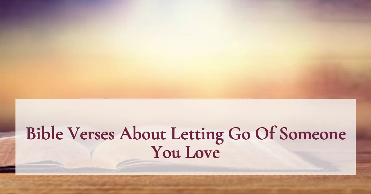 Bible Verses About Letting Go Of Someone You Love
