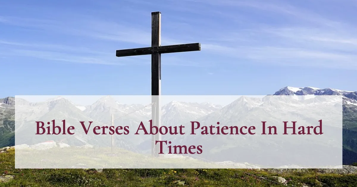 Bible Verses About Patience In Hard Times