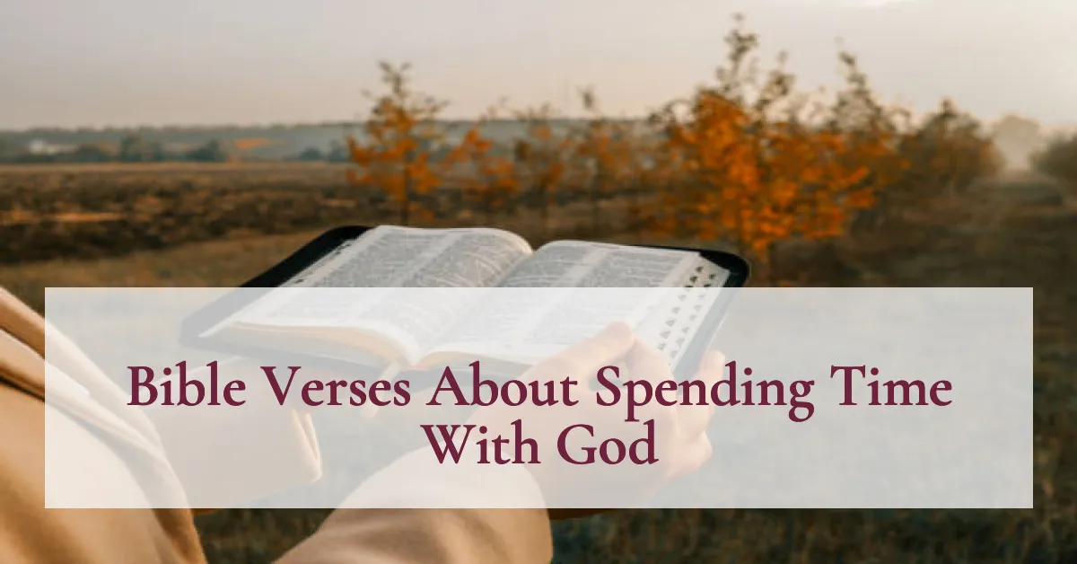 Bible Verses About Spending Time With God