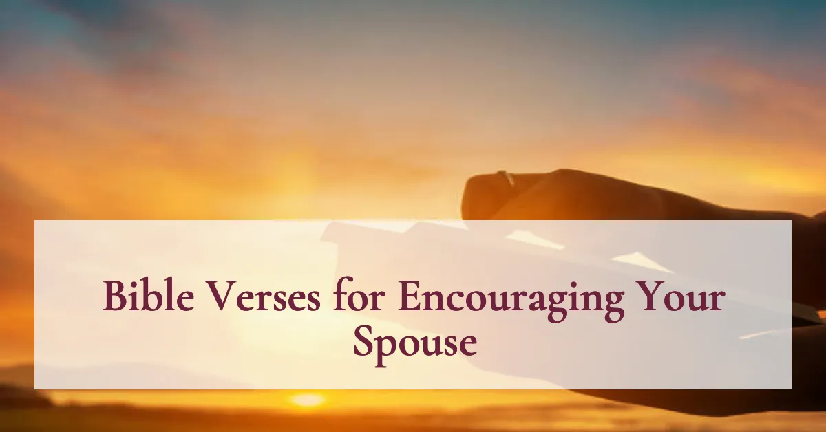 Bible Verses for Encouraging Your Spouse